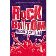 Rock Bottom A Novel by Shilling, Michael, 9780316031929