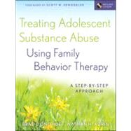 Treating Adolescent Substance Abuse Using Family Behavior Therapy A Step-by-Step Approach by Donohue, Brad; Azrin, Nathan H., 9780470621929