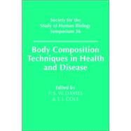 Body Composition Techniques in Health and Disease by Edited by P. S. W. Davies , T. J. Cole, 9780521031929