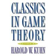 Classics in Game Theory by Kuhn, Harold William, 9780691011929