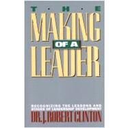 The Making of a Leader by Clinton, J. Robert, 9780891091929