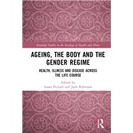 Ageing, the Body and the Gender Regime by Pickard, Susan; Robinson, Jude, 9781138351929
