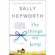 The Things We Keep A Novel by Hepworth, Sally, 9781250051929