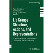 Lie Groups Structure, Actions, and Representations by Huckleberry, Alan; Penkov, Ivan; Zuckerman, Gregg, 9781461471929