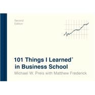 101 Things I Learned in Business School (Second Edition) by Preis, Michael W.; Frederick, Matthew, 9781524761929
