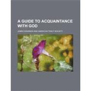 A Guide to Acquaintance With God by Sherman, James; American Tract Society, 9780217161930