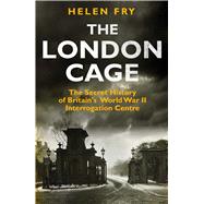 The London Cage by Fry, Helen, 9780300221930