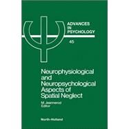 Neurophysiological and Neuropsychological Aspects of Spatial Neglect by Jeannerod, Marc, 9780444701930