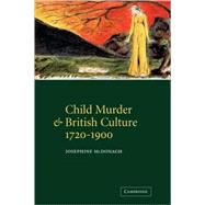 Child Murder and British Culture, 1720–1900 by Josephine McDonagh, 9780521781930
