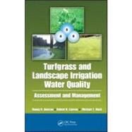 Turfgrass and Landscape Irrigation Water Quality: Assessment and Management by Carrow; Robert N., 9781420081930