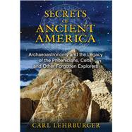 Secrets of Ancient America by Lehrburger, Carl, 9781591431930