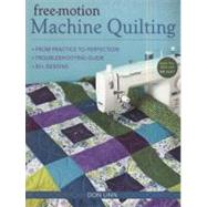 Free-Motion Machine Quilting From Practice to Perfection -- Troubleshooting Guide -- 50+ Designs by Linn, Don, 9781607051930