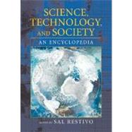 Science, Technology, and Society An Encyclopedia by Restivo, Sal, 9780195141931