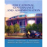 Educational Governance and Administration by Sergiovanni, Thomas J.; Kelleher, Paul; McCarthy, Martha M.; Fowler, Frances C., 9780205581931