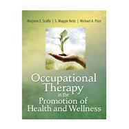 Occupational Therapy in the Promotion of Health And Wellness by Scaffa, Marjorie E.; Reitz, S. Maggie; Pizzi, Michael A., 9780803611931