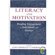 Literacy and Motivation : Reading Engagement in Individuals and Groups by Verhoeven, Ludo; Snow, Catherine E., 9780805831931