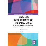 China-Japan Rapprochement and the United States by Ryuji Hattori, 9781032201931