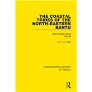 The Coastal Tribes  of the North-Eastern Bantu (Pokomo, Nyika, Teita): East Central Africa Part III by Prins; A. H. J., 9781138231931