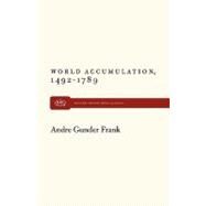 World Accumulation, 1492-1789 by Frank, Andre Gunder, 9781583671931