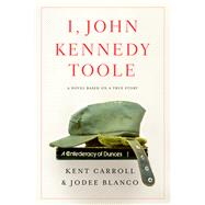 I, John Kennedy Toole by Carroll, Kent; Blanco, Jodee, 9781643131931