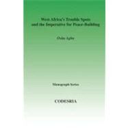 West Africa's Trouble Spots and the Imperative for Peace-building by Agbu, Osita, 9782869781931