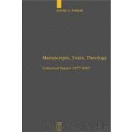 Manuscripts, Texts, Theology by Parker, David C., 9783110211931