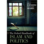 The Oxford Handbook of Islam and Politics by Esposito, John L.; Shahin, Emad El-Din, 9780190631932