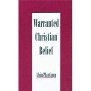 Warranted Christian Belief by Plantinga, Alvin, 9780195131932