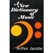 A New Dictionary of Music by Jacobs,Arthur, 9780202361932