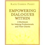 Empowering Dialogues Within A Workbook for Helping Professionals and Their Clients by Cohen-Posey, Kate, 9780470281932