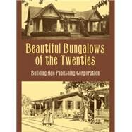 Beautiful Bungalows of the Twenties by Building Age Pub., 9780486431932