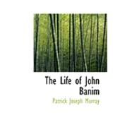 The Life of John Banim by Murray, Patrick Joseph, 9780559001932