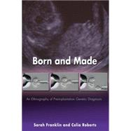 Born and Made by Franklin, Sarah; Roberts, Celia, 9780691121932