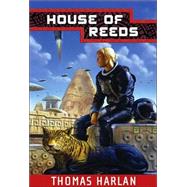House of Reeds by Harlan, Thomas, 9780765301932