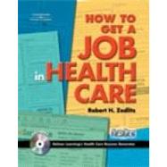 How To Get a Job in Health Care by Zedlitz, Robert H, 9780766841932