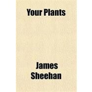 Your Plants by Sheehan, James, 9781153761932