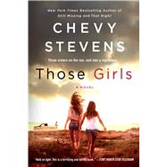 Those Girls A Novel by Stevens, Chevy, 9781250091932
