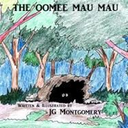 The Oomee Mau Mau by Montgomery, J. G., 9781477421932
