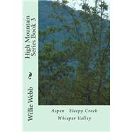 Aspen, Sleepy Creek, Whisper Valley by Webb, Willie C.; Webb, Margaret J., 9781502471932