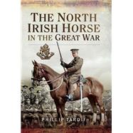 The North Irish Horse in the Great War by Tardif, Phillip, 9781526781932