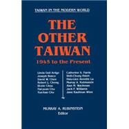 The Other Taiwan 1945 to the Present by Rubinstein, Murray A., 9781563241932