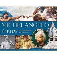Michelangelo for Kids His Life and Ideas, with 21 Activities by Carr, Simonetta, 9781613731932
