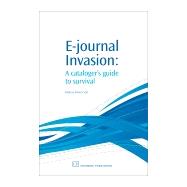 E-Journal Invasion : A Cataloguer's Guide to Survival by Heinrich, Helen, 9781843341932