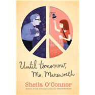 Until Tomorrow, Mr. Marsworth by O'Connor, Sheila, 9780399161933