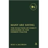 Many Are Saying The Function of Direct Discourse in the Hebrew Psalter by Jacobsen, Rolf A., 9780567081933