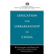 Education for Librarianship in China by Wu, Guangwei; Harris, Jill; Zheng, Lili, 9780720121933