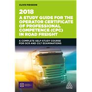 A Study Guide for the Operator Certificate of Professional Competence in Road Freight 2018 by Pidgeon, Clive, 9780749481933