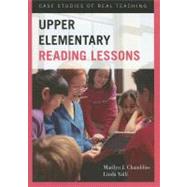 Upper Elementary Reading Lessons Case Studies of Real Teaching by Chambliss, Marilyn J.; Valli, Linda, 9781442211933