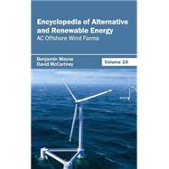 Encyclopedia of Alternative and Renewable Energy: Ac Offshore Wind Farms by Wayne, Benjamin; Mccartney, David, 9781632391933
