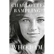 Who I Am by Rampling, Charlotte; Bataille, Christophe, 9781785781933